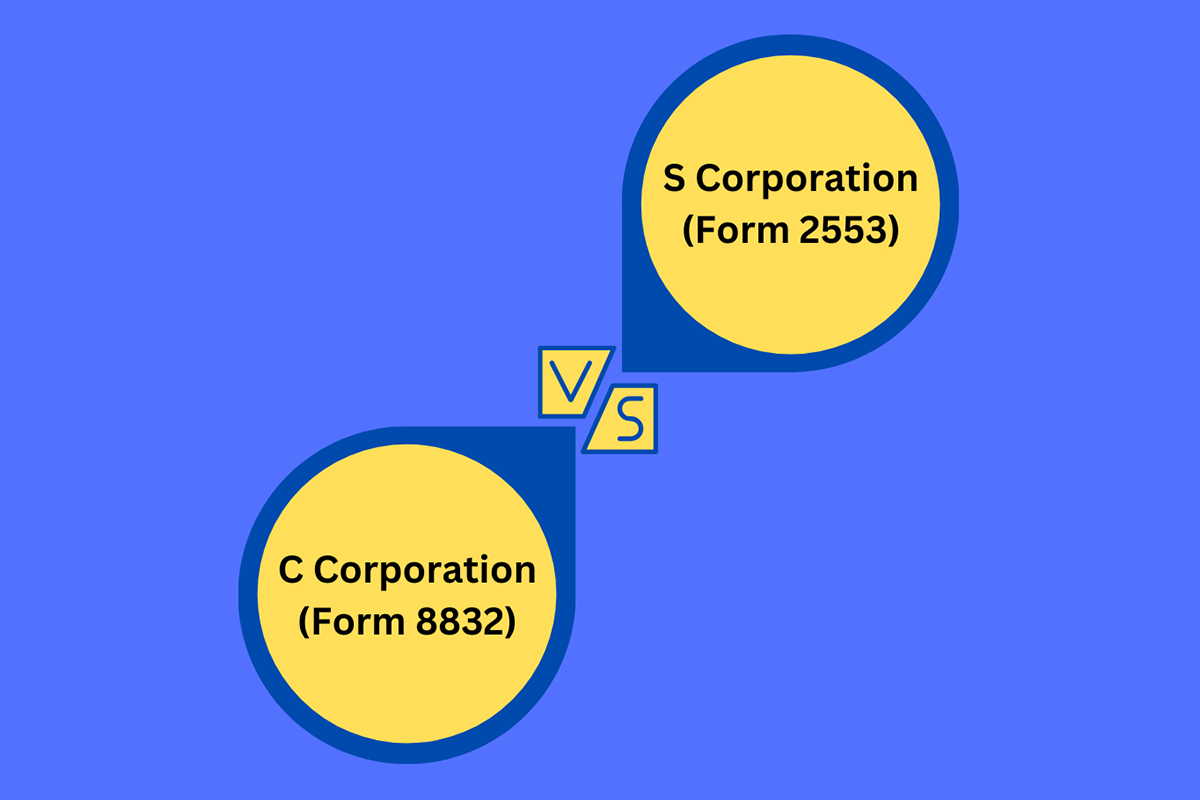 S Corporation (Form 2553) vs C Corporation (Form 8832)